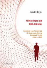 Gabriel Berger: Allein gegen die DDR-Diktatur